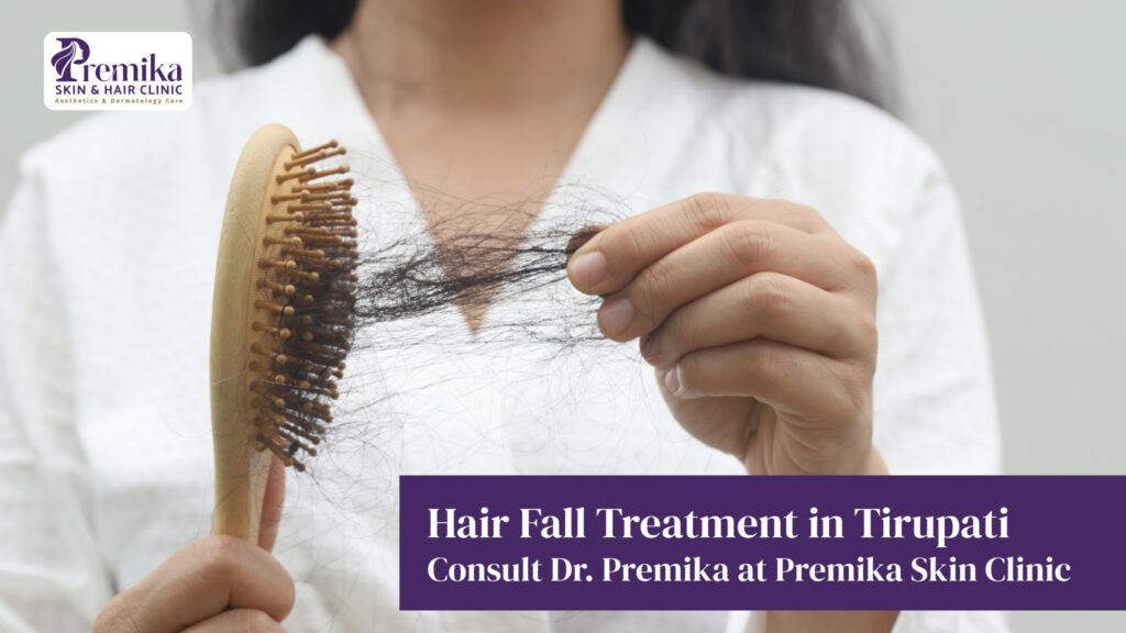 Hair Fall Treatment in Tirupati – Consult Dr. Premika at Premika Skin Clinic