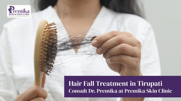 Hair Fall Treatment in Tirupati – Consult Dr. Premika at Premika Skin Clinic